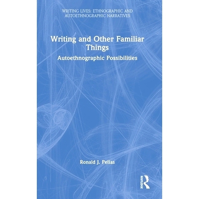 预订 Writing and Other Familiar Things: Autoethnographic Possibilities: 9781032971780