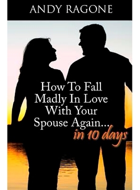 预订 How To Fall Madly In Love With Your Spouse Again... In Ten Days: 9781496072177
