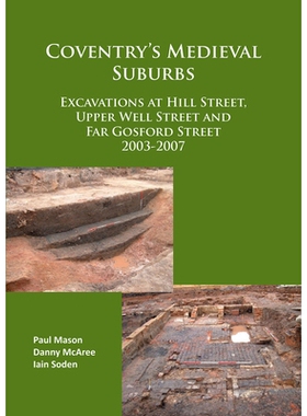 预订 Coventry’s Medieval Suburbs: Excavations at Hill Street, Upper Well Street and Far Gosford Street 2003-2007 考文垂