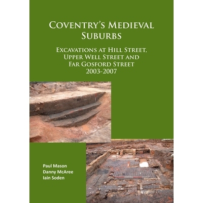 预订 Coventry’s Medieval Suburbs: Excavations at Hill Street, Upper Well Street and Far Gosford Street 2003-2007 考文垂