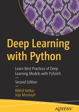 【预订】Deep Learning with Python: Learn Best Practices of Deep Learning Models with Pytorch