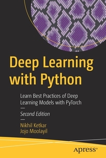 【预订】Deep Learning with Python: Learn Best Practices of Deep Learning Models with Pytorch