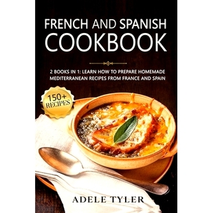 预订 French And Spanish Cookbook: 2 Books In 1: Learn How To Prepare Homemade Mediterranean Recipes From France And Spai