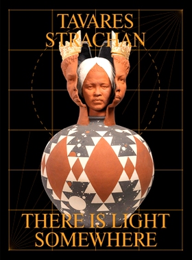 预订 Tavares Strachan: There Is Light Somewhere: 9781853323782