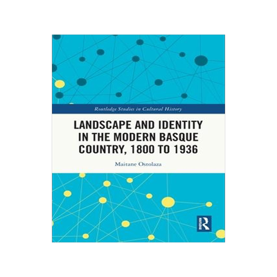 [预订]Landscape and Identity in the Modern Basque Country, 1800 to 1936 9781032362182