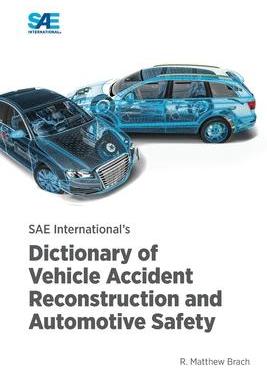 预订 SAE International’s Dictionary of Vehicle Accident Reconstruction and Automotive Safety