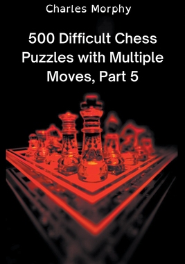 【预订】500 Difficult Chess Puzzles with Multiple Moves, Part 5 9798201085131