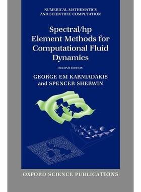 Spectral/hp Element Methods for Computational Fluid Dynamics: Second Edition计算流体力学光谱/高压元素法：*版: 978019