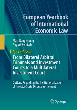 【预订】From Bilateral Arbitral Tribunals and Investment Courts to a Multilateral Investment Court: Options Regard...