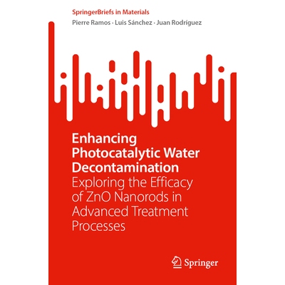 预订 Enhancing Photocatalytic Water Decontamination Exploring the Efficacy of ZnO Nanorods in Advanced Treatment Process