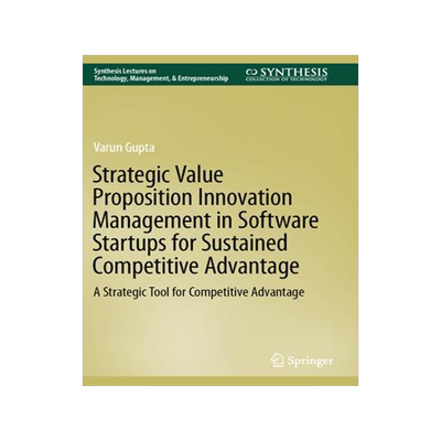 [预订]Strategic Value Proposition Innovation Management in Software Startups for Sustained Competitive Adv 9783031183249