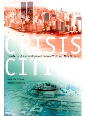 预订 Crisis Cities: Disaster and Redevelopment in New York and New Orleans 危机城市-纽约和新奥尔良的灾难与再发展: 978019