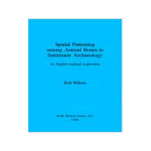 [预订]Spatial Patterning Among Animal Bones in Settlement Archaeology 9780860548409