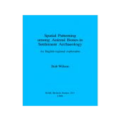 [预订]Spatial Patterning Among Animal Bones in Settlement Archaeology 9780860548409
