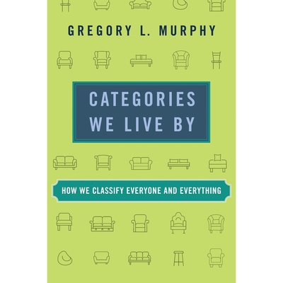 预售 范畴与命运：我们如何给世界分类 英文原版 Categories We Live By: How We Classify Everyone and Everything