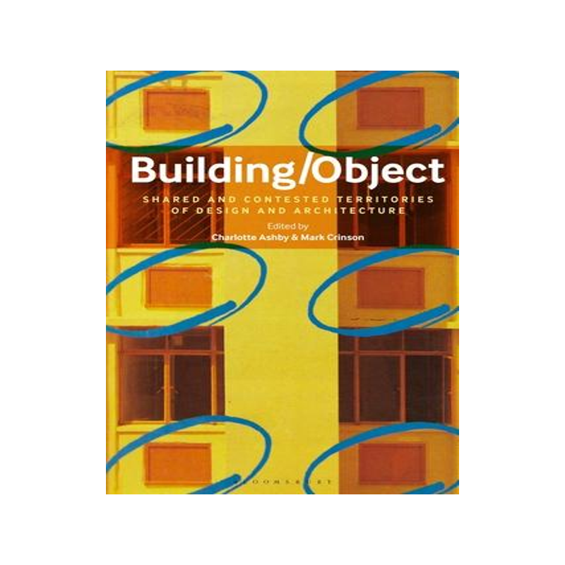 [预订]Building/Object: Shared and Contested Territories of Design and Architecture 9781350234048