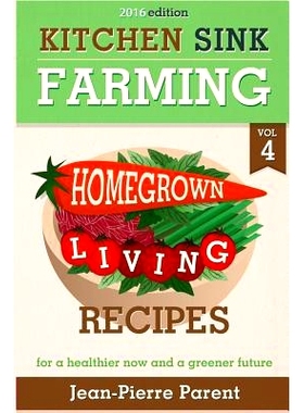 预订 Kitchen Sink Farming Volume 4: Recipes: Home Grown Living Recipes - What To Do with Your Sprouts and Krauts