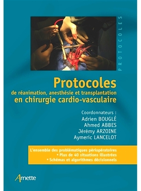 预订 Protocoles de réanimation, anesthésie et transplantation en chirurgie cardio-vasculaire 心血管手术中的复苏方案、