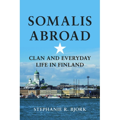 预订 Somalis Abroad: Clan and Everyday Life in Finland 海外的索马里人：部落和在芬兰的日常生活: 9780252040931