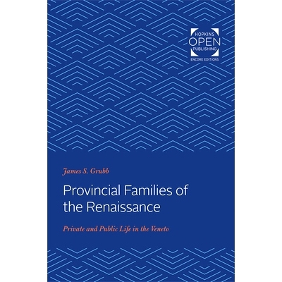 预订 Provincial Families of the Renaissance: Private and Public Life in the Veneto 文艺复兴时期的外省家庭：威尼托的私人