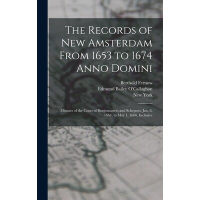 预订 The Records of New Amsterdam From 1653 to 1674 Anno Domini: Minutes of the Court of Burgomasters and Schepens, Jan.