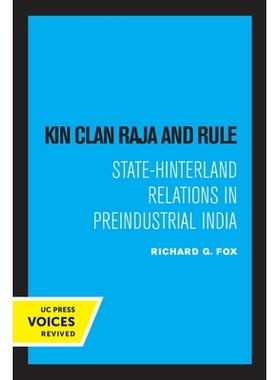 预订 Kin Clan Raja and Rule: State-Hinterland Relations in Preindustrial India Kin Clan Raja 和统治：工业化前印度的国家