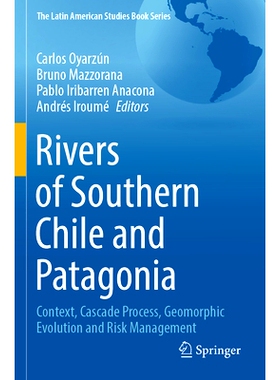 预订 Rivers of Southern Chile and Patagonia: Context, Cascade Process, Geomorphic Evolution and Risk Management 智利南部
