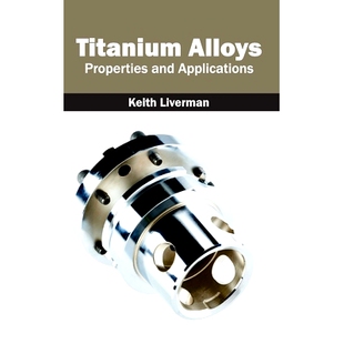 预订 Titanium Alloys: Properties and Applications 钛合金：性能与应用: 9781632384546