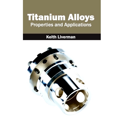 预订 Titanium Alloys: Properties and Applications 钛合金：性能与应用: 9781632384546