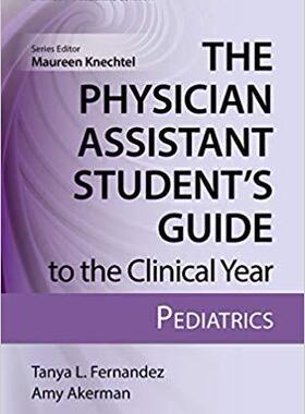 【预售】The Physician Assistant Student’s Guide to the Clinical Year: Pediatrics