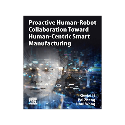 预订 Proactive Human-Robot Collaboration Toward Human-Centric Smart Manufacturing