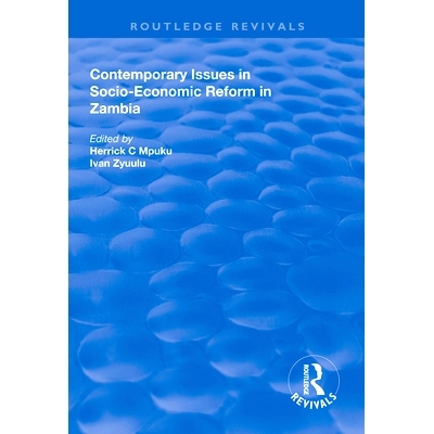 预订 Contemporary Issues in Socio–Economic Reform in Zambia 赞比亚社会经济改革的当代问题: 9781138611481