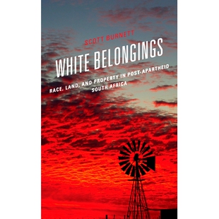 预订 White Belongings: Race, Land, and Property in Post-Apartheid South Africa 白人财产：种族隔离后南非的种族、土地和财