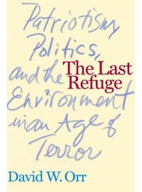 预订 The Last Refuge: Patriotism, Politics, and the Environment in an Age of Terror: 9781559635288