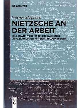 预订 Nietzsche an der Arbeit: Das Gewicht seiner nachgelassenen Aufzeichnungen für sein Philosophieren 工作中的尼采：他