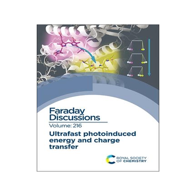 [预订]Ultrafast Photoinduced Energy and Charge Transfer: Faraday Discussion 216 9781788016735