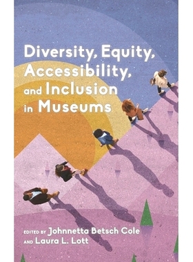 预订 Diversity, Equity, Accessibility, and Inclusion in Museums 博物馆中的多样性，公平性，可访问性和包容性: 978153811862