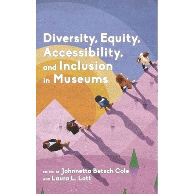 预订 Diversity, Equity, Accessibility, and Inclusion in Museums 博物馆中的多样性，公平性，可访问性和包容性: 978153811862