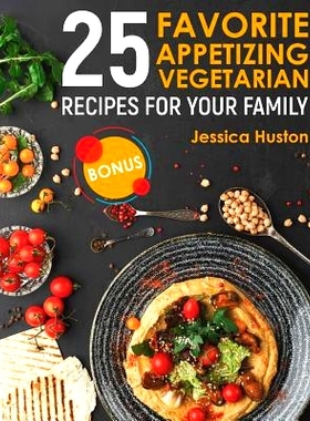 预订 25 Favorite Appetizing Vegetarian Recipes for Your Family: 9781984049070