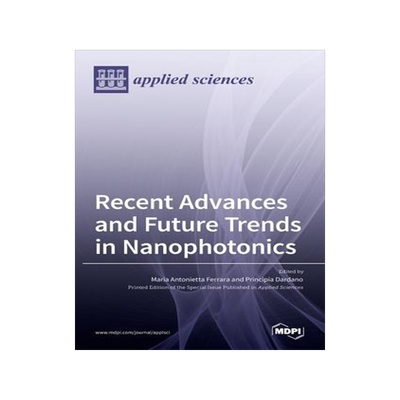 [预订]Recent Advances and Future Trends in Nanophotonics 9783036530383