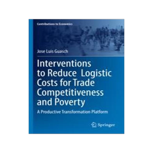 [预订]Interventions to Reduce Logistic Costs for Trade Competitiveness and Poverty: A Productive Transform 9783030949709