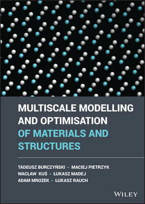 【预订】Multiscale Modelling And Optimisation Of Materials And Structures 9781119975922