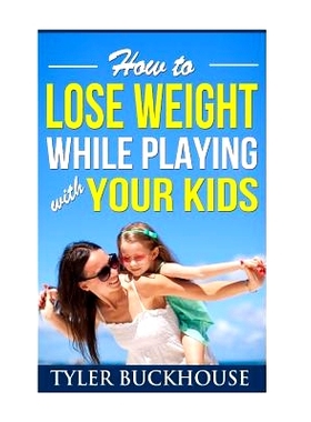 预订 How to Lose Weight While Playing with Your Kids: 9781519741905