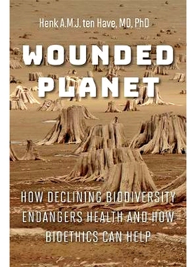 预订 Wounded Planet: How Declining Biodiversity Endangers Health and How Bioethics Can Help 受伤的地球：生物多样性下降如