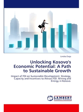 预订 Unlocking Kosovo’s Economic Potential: A Path to Sustainable Growth 释放科索沃经济潜力:一条可持续增长之路: 9786207