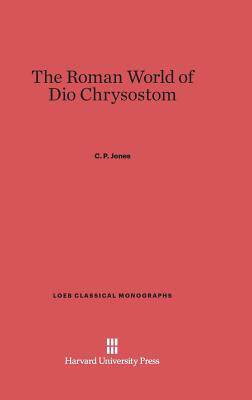 [预订]The Roman World of Dio Chrysostom 9780674181335