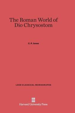 [预订]The Roman World of Dio Chrysostom 9780674181335