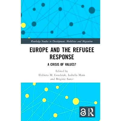 预订 Europe and the Refugee Response: A Crisis of Values? 欧洲与难民反应：价值危机？: 9780367233266