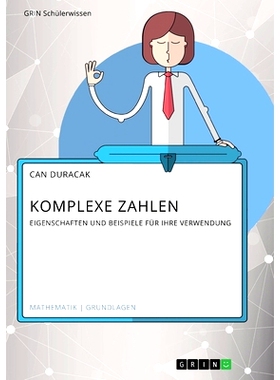 预订 Komplexe Zahlen. Eigenschaften und Beispiele für ihre Verwendung: 9783668882010