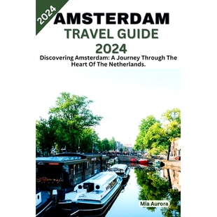 预订 Amsterdam Travel Guide 2024: Discovering Amsterdam: A Journey Through The Heart Of The Netherlands.: 9798861442787